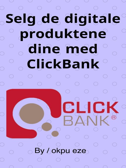 Title details for Selg de digitale produktene dine med ClickBank by okpu eze - Available
